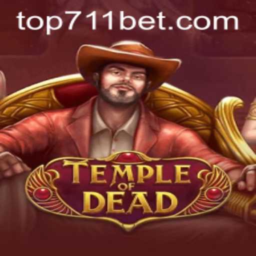 Exploring the Thrills of TempleofDead – A Strategic Adventure with 711BET.COM